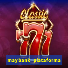 maybank plataforma de jogos